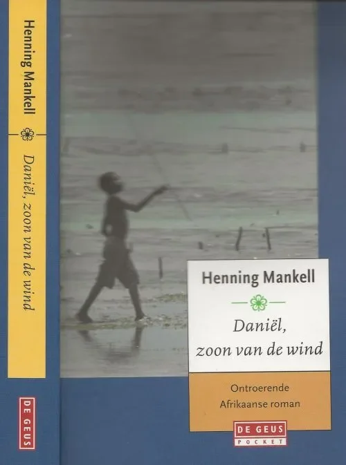 Nu Kopen Daniel, Zoon van de WindMankell, Henning Vertaling uit het Zweeds door Clementine Luijten Omslagontwerp Mijke Wondergem