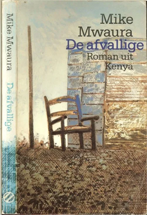 Korting De afvallige: Roman uit Kenya Mwaura, Mike Vertaald uit het Engels door Hasmiek Lucas met Omslag Peter van Hugten