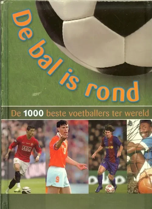 De Bal is rond. De 1000 beste Voetballers ter Wereld. Lage Prijs