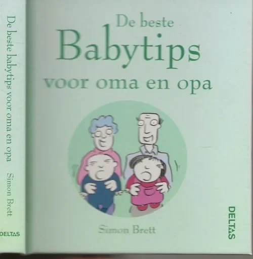 Nieuw De beste babytips voor Oma en Opa Brett, Simon Vertaling Mirjam Bosman illustrations by Alex Hallat