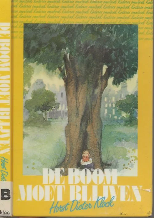 Op = Op De Boom moet blijven Horst Dieter Klock met illustraties, van Liselot Ribbens Vertaald. uit het Duits M.C. Calje – Hamer