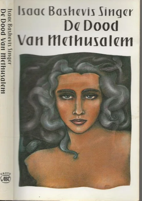 De dood van Methusalem VeralenIsaac Bashevis Singer Vertaald door Bartho Kriek Koop Online