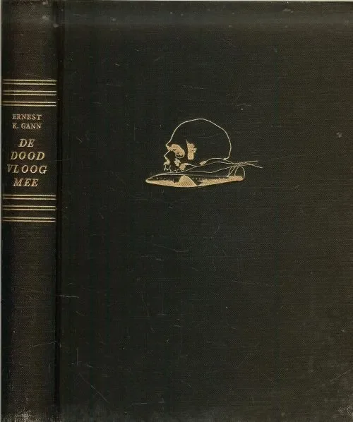 Superprijs De dood vloog mee Gann, Ernest K. Nederlandse vertaling van F. van Oldeburg Ermke