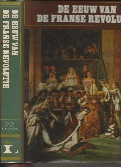 De eeuw van de Franse revolutie – 7000 jaar wereldgeschiedenisDrs A.H. Zwart en Drs A.E. Zoetebier Kluyer met Karel Braun Goedkoop
