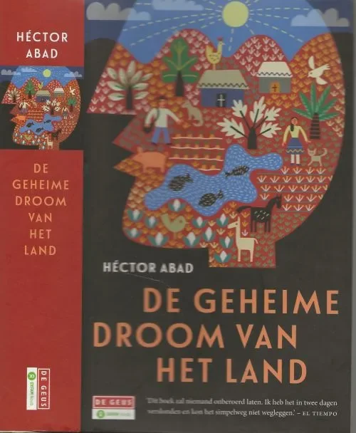 De Geheime Droom van het LandAbad Faciolince, Héctor Vertaling Jos den Bekker en De Geus Direct Beschikbaar