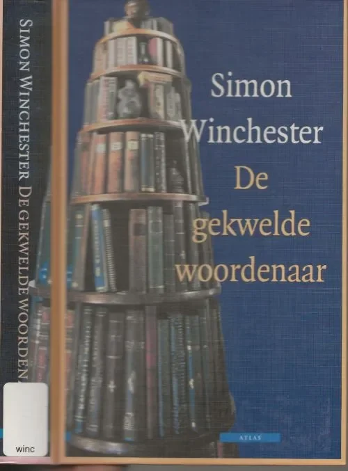 Superprijs De gekwelde Woordenaar .. Een verhaal over Moord , Waanzin en de Liefde voor WoordenWinchester, Simon . Vertaald door Peter Out