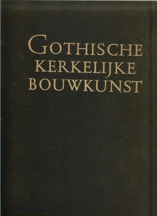 Direct Verzonden De Gothische Kerkelijke Bouwkunst. Deel 12 van de serie “De schoonheid van ons land”.