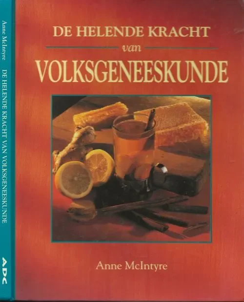 Meest Verkocht De Helende kracht van Volksgeneeskunde De behandeling van veel voorkomende kwalenMacIntyre, Anne en Vertaling T. Dijkhof
