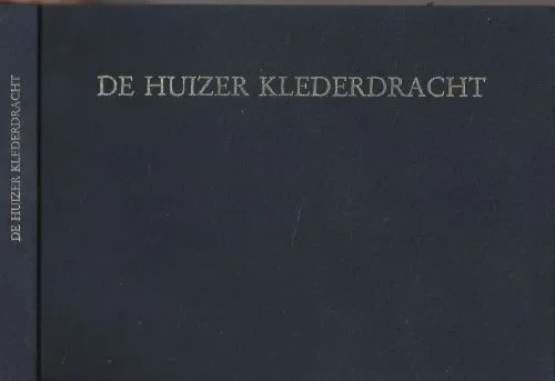 De Huizer Klederdracht 58 ideeen D. van Herwerden-Eendebak en Detail – Fotografie A.P. Kooyman – van Rossum Aanbieding