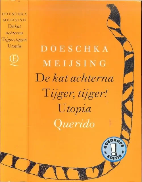 De kat achterna .. Tijger, tijger .. Utopia, of De geschiedenissen van ThomasMeijsing, Doeschka . Omslag Anneke Germers Omslagillustratie Alice Jetten Superprijs