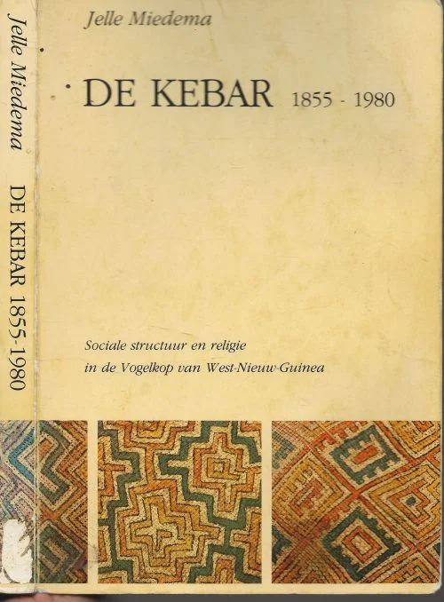 Shop Nu De Kebar 1855-1980: Sociale structuur en religie in de Vogelkop van West-Nieuw-Guinea Jelle Miedema Geboren te Wommels
