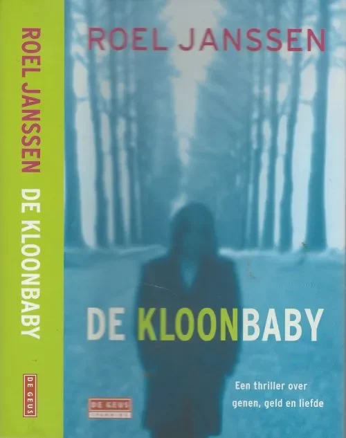 De Kloonbaby Een thriller over genen , liefde en geld Janssen, Roel . Omslagillustratie Umit Ulgen – The Trevillion Picture Library Betaalbaar