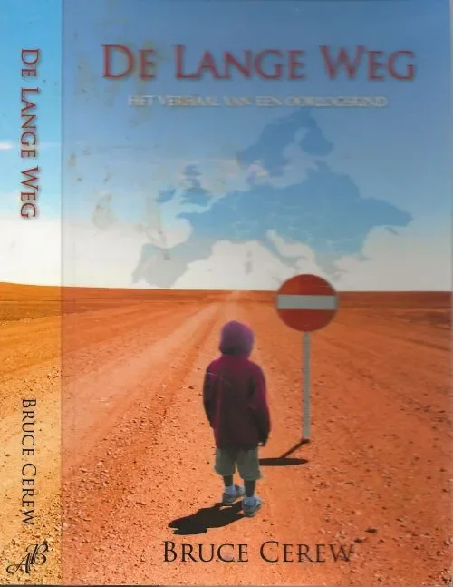 De lange weg Een autobiografische roman Het verhaal van een Oorlogskind Cerew, Bruce Vertaald door Irene Sedney Redactie Els Koenraad Alleen Vandaag