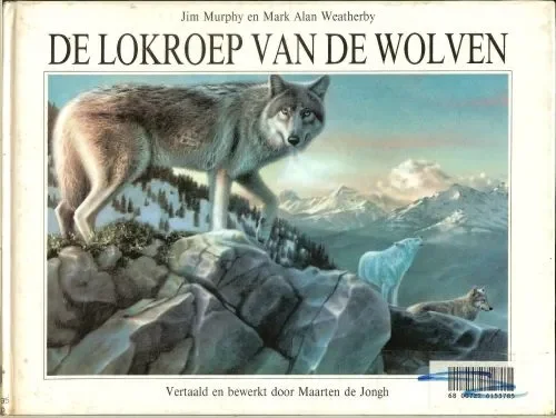 Flitsaanbieding De lokroep van de Wolven Mark Alan Weatherby Vertaald en bewerkt door Maarten de Jongh Jim Murphy