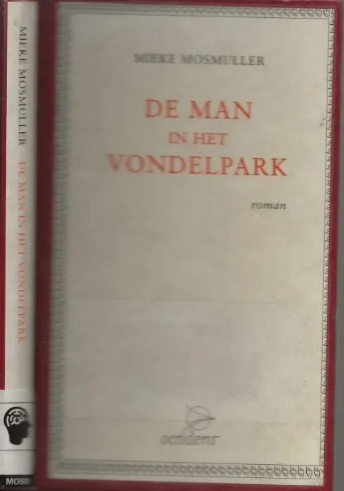 De man in het VondelparkMosmuller, Mieke ook Omslagontwerp Grafische verzorging Drupsteen + Straathof Den Haag Direct Beschikbaar