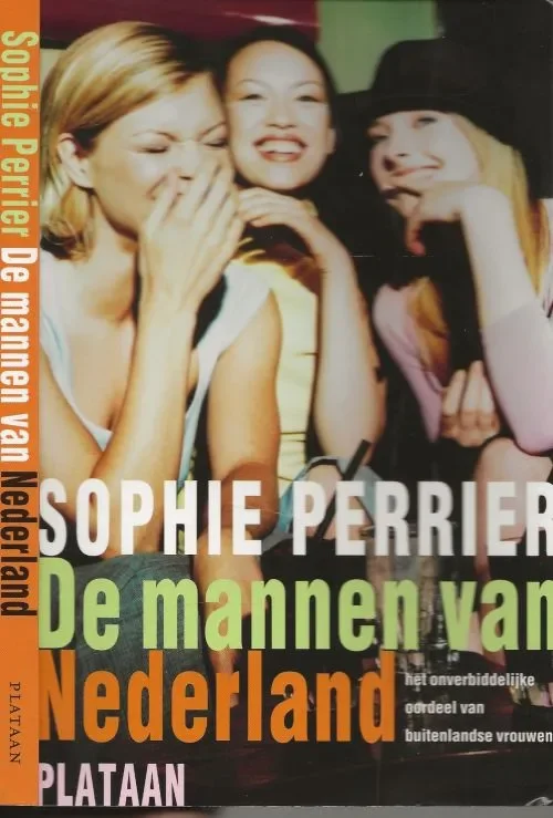 De Mannen Van Nederland het onverbiddelijke oordeel van buitenlandse vrouwen De Mannen Van Nederland het onverbiddelijke oordeel van buitenlandse vrouwen Seizoensaanbieding