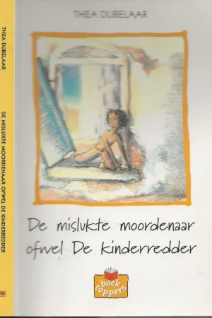 Bestseller De Mislukte Moordenaar ofwel de Kinderredder Thea Dubelaar, en Els van Egeraat, (tekeningen)Thea Dubelaar (Den Ilp, 26 januari 1947) is een Nederlandse kinderboekenschrijfster.