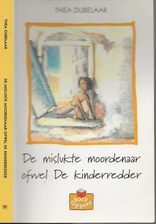 Bestseller De Mislukte Moordenaar ofwel de Kinderredder Thea Dubelaar, en Els van Egeraat, (tekeningen)Thea Dubelaar (Den Ilp, 26 januari 1947) is een Nederlandse kinderboekenschrijfster.