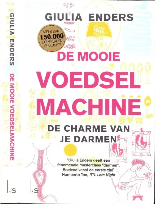 Laatste Versie De mooie voedselmachine .. Alles over de darmen, een onderschat orgaan / alles over de darmen, een onderschat orgaan