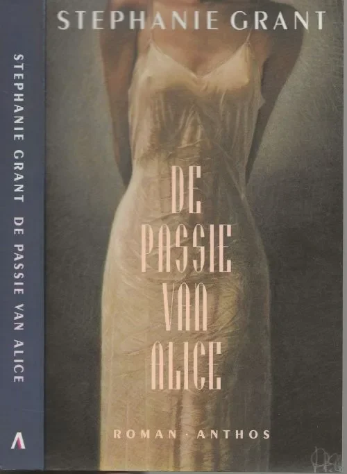Meest Verkocht De Passie van AliceGrant, Stephanie . Vertaald door May van Sligter Omslagontwerp Robert Nix