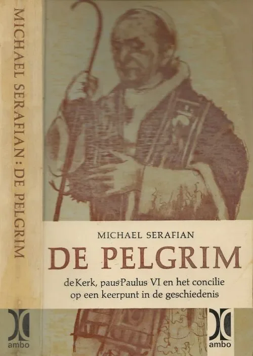 De Pelgrim, de Kerk, paus Paulus VI en het concilie op een keerpunt van de geschiedenis Serafian, Michael Betaalbaar