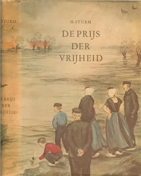 De prijs der vrijheid .. Roman van Walcheren’s ondergang Sturm, H .. Met tekeningen van Annelies Kuiper Hoge Kwaliteit