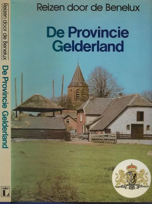 Nieuw De provincie Gelderland. Reizen door de Benelux. Hoek, K.A. van den, en Groesbeek, Joh & Illustraties van Bob Dries