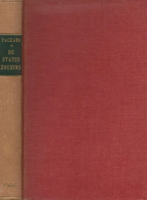 De Status zoekersPackard Vance Nederlandse vertaling en Bewerking J. Eijkelboom Typografische verzorging A . Jagtenberg Hoge Kwaliteit
