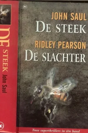 Aanbieding De Steek & De Slachter .. Twee superthrillers in één bandSaul John – Pearson Ridley en Vertaling van Annemarie Verbeek .. Omslagontwerp is van Hans van Oord