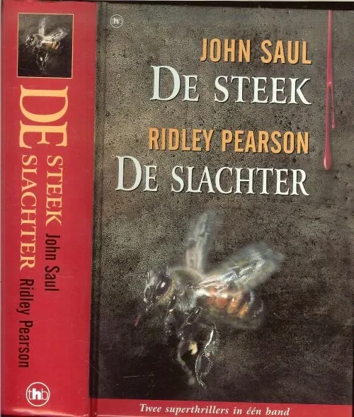 Aanbieding De Steek & De Slachter .. Twee superthrillers in één bandSaul John – Pearson Ridley en Vertaling van Annemarie Verbeek .. Omslagontwerp is van Hans van Oord