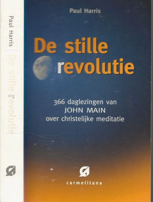 De stille Revolutie 366 daglezingen van Johan Main over christelijke meditatie Paul Harris, Selecteerde de 366 Teksten met John Main Betrouwbaar