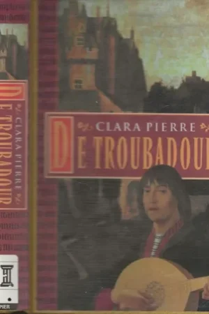 Actieprijs De Troubadour Pierre Clara Vertaald uit het engels Erica Feberweel