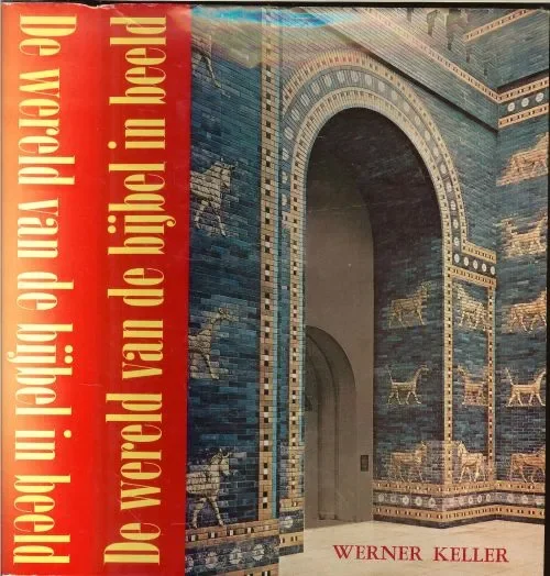 De wereld van de Bijbel in beeld Werner Keller Met 329 afbeeldingen en 8 kleurplaten Populair