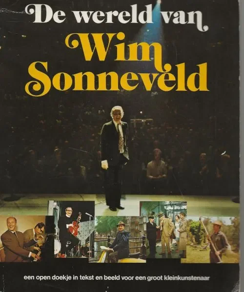 De wereld van Wim Sonneveld. Kalkhoven, R. met een voorwoord van Toon Hermans. Finale Uitverkoop