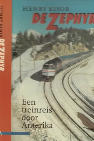 De Zephyr Een treinreis door Amerika Kisor, Henry Vertaald door Paul van der Lecq Lage Prijs