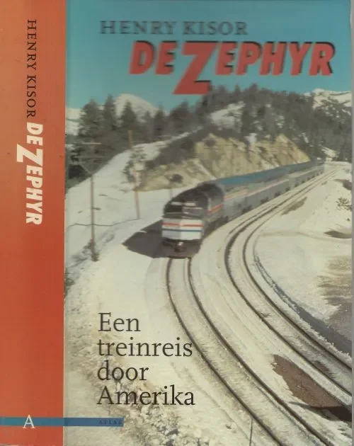De Zephyr Een treinreis door Amerika Kisor, Henry Vertaald door Paul van der Lecq Lage Prijs