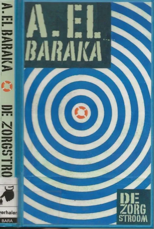 De Zorgstroom Verhalen over mensen in de zorgsector of in zorgbehoevende situaties Baraka, A. EL Omslagontwerp Magda Rijs en Typografie Ar Nederhof Weekendaanbieding