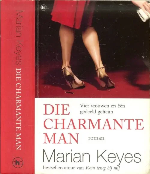 Die Charmante Man .. Vier vrouwen en een gedeeld geheim Keyes, Marian Vertaling Cherie van Gelder Omslagontwerp Marlies Visser Laatste Kans