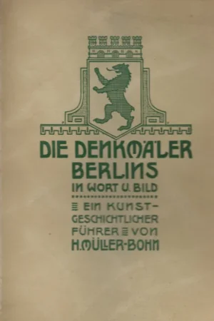Meest Verkocht Die Denkmäler Berlins in Wort und Bild. Ein kunst geschichtlicher Fuhrer von Hermann Müller-Bohn
