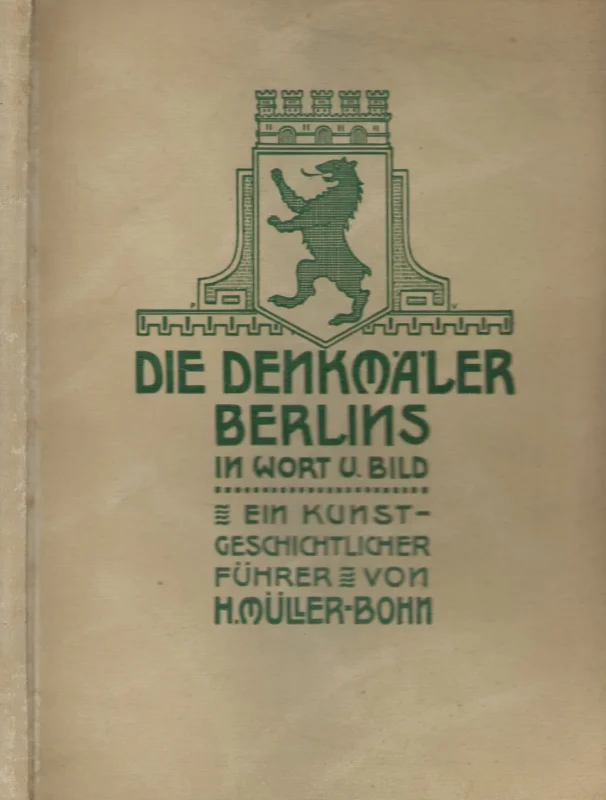 Meest Verkocht Die Denkmäler Berlins in Wort und Bild. Ein kunst geschichtlicher Fuhrer von Hermann Müller-Bohn