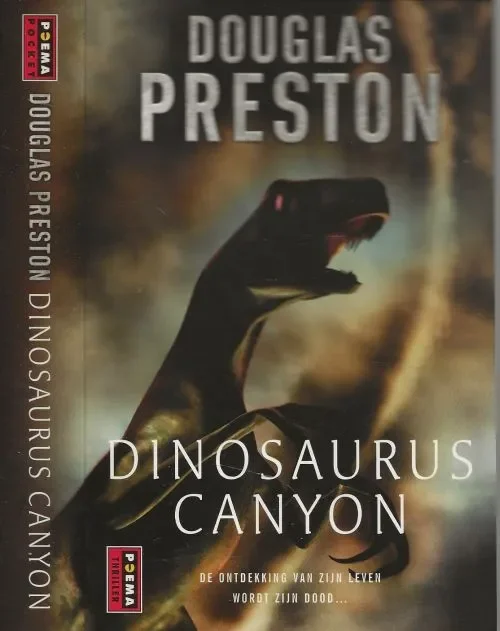 Merkproduct Dinosaurus Canyon De ontdekking van zijn leven wordt zijn dood Preston, Douglas . Vertaald door Jan Pott Met dank aan Harry Huisman
