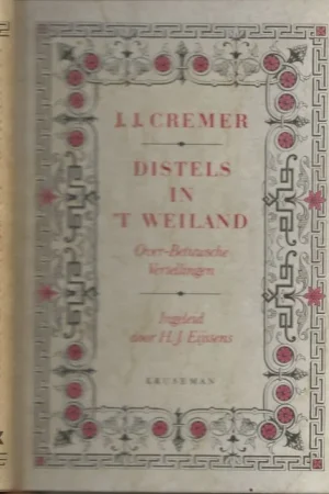 Voordeelprijs Distels in t’ Weiland Over. Betuwsche Vertellingen..Jacobus . Jan . Cremer [1827-1880] en Ingeleid door H.J. Eijssens.