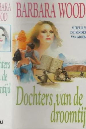 Weekendaanbieding Dochters van de Droomtijd Wood Babara Vertaling J.A. Westerweel-Ybema Omslagontwerp Julie Bergen Omslagillustratie Oliviero Berni