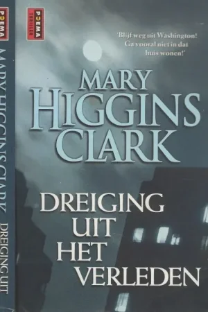 Weekendaanbieding Dreiging uit het verledenHiggins Clark, Mary Vertaling Elly Schurink-Vooren. Omslag Edd, Amsterdam en Linda Raskin – Nonstock