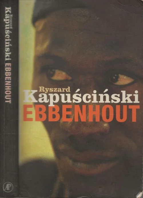 Ebbenhout Afrikaanse ontmoetingen Ryszard Kapuscinksi Vertaald door Gerard Rasch Bestseller