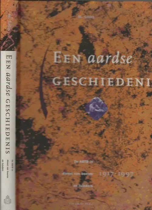 Lage Kosten Een Aardse geschiedenis – de ABTB in dienst van boeren en tuinders 1917-1997 Smits, M. en Nobert Croonenberg met Theo Rabou BNO