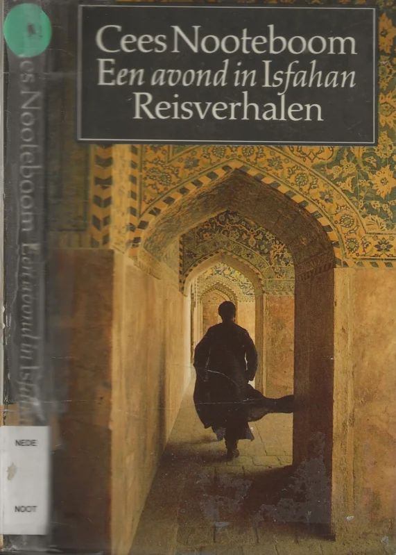 Direct Verzonden Een avond in Isfahan reisverhalen uit Perzie, Gambia, Duitsland, Japan, Engeland, Madeira, en MaleisieCees Nooteboom, Foto omslag Cristina Gascoigne Omslagontwerp Joost van de Woestijne