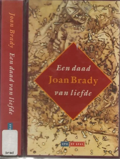 Een daad van liefde Brady, Joan . Uit het engels vertaald door Kathleen Rutten Beste Prijs