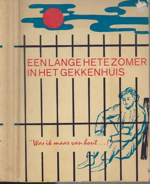 Direct Beschikbaar Een lange hete zomer in het gekkenhuis. “Was ik maar van hout…!”Vanmont, Henk Binder L. van Wijk & Zn te Utrecht