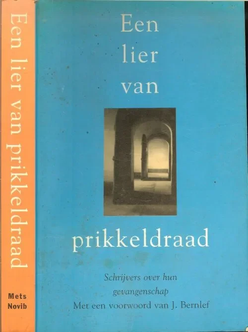 Een Lier van Prikkeldraad Schrijvers over hun Gevangenschap Exclusieve Aanbieding